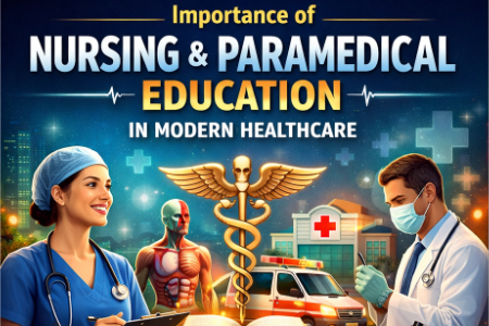 Importance of Nursing & Paramedical Education in Modern Healthcare